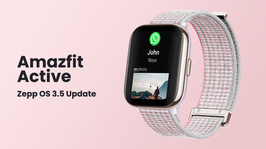 Mayo de 2024: actualizaciones activas de Amazfit a Zepp OS 3.5 y agrega compatibilidad con Zepp Flow™